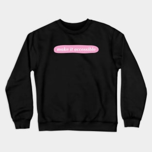 Make It Accessible - Disability Activist Crewneck Sweatshirt